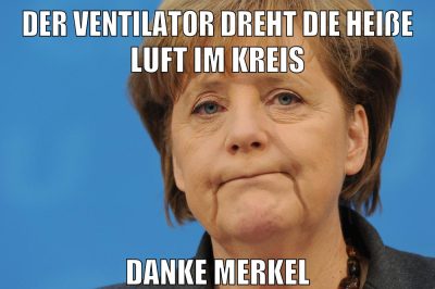 der ventilator dreht die heiße luft im kreis danke merkel