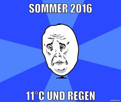 SOMMER 2016 11°C und regen