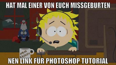 hat mal einer von euch missgeburten nen link für photoshop tutorial