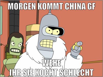 morgen kommt china gf wehe ihr sie kocht schlecht