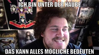 ich bin unter der haube das kann alles mögliche bedeuten