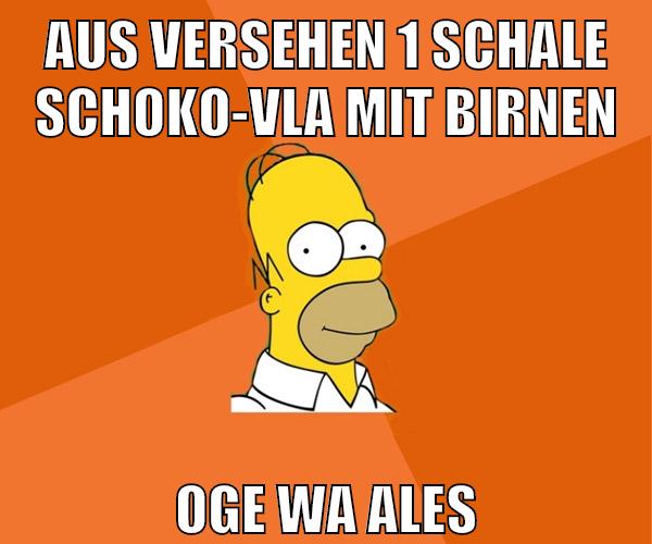 Aus versehen 1 schale schoko-vla mit birnen oge wa ales