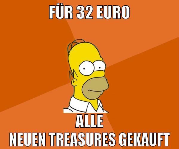 für 32 euro alle neuen treasures gekauft