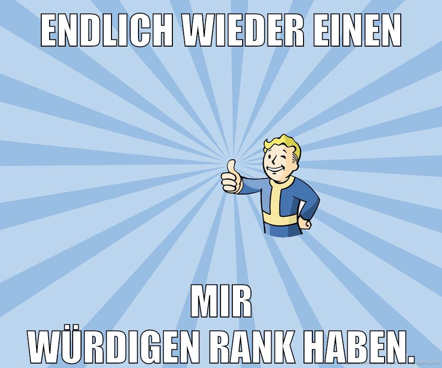 Endlich wieder einen mir würdigen Rank haben.