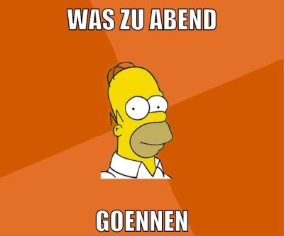 was zu abend goennen