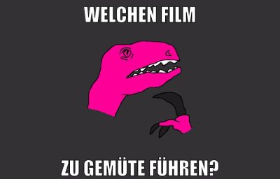 Welchen Film zu Gemüte führen?