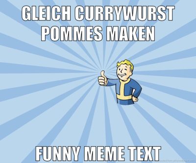gleich currywurst pommes maken funny meme text