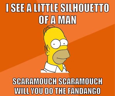 I see a little silhouetto of a man Scaramouch Scaramouch will you do the Fandango