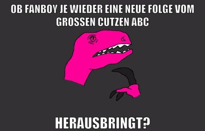 ob fanboy je wieder eine neue folge vom großen cutzen abc herausbringt?
