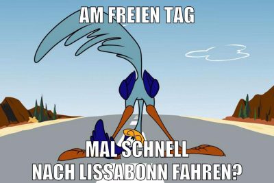 AM FREIEN TAG MAL SCHNELL NACH LISSABONN FAHREN?