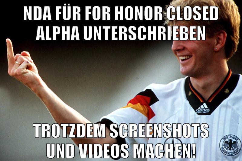 NDA für For Honor closed alpha unterschrieben trotzdem screenshots und videos machen!