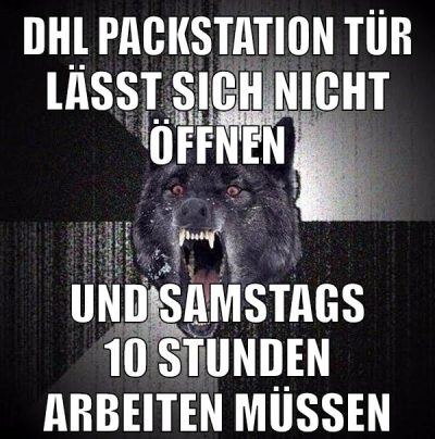 dhl packstation tür lässt sich nicht öffnen und samstags 10 stunden arbeiten müssen