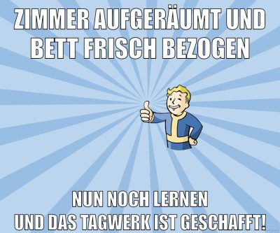 Zimmer aufgeräumt und Bett frisch bezogen Nun noch Lernen und das Tagwerk ist geschafft!