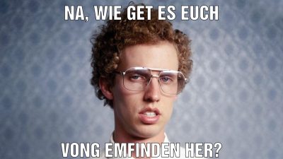 Na, wie get es euch vong emfinden her?