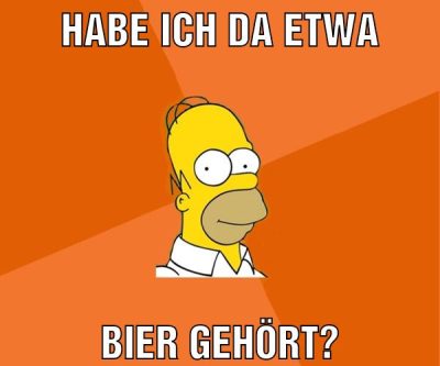 Habe ich da etwa Bier gehört?