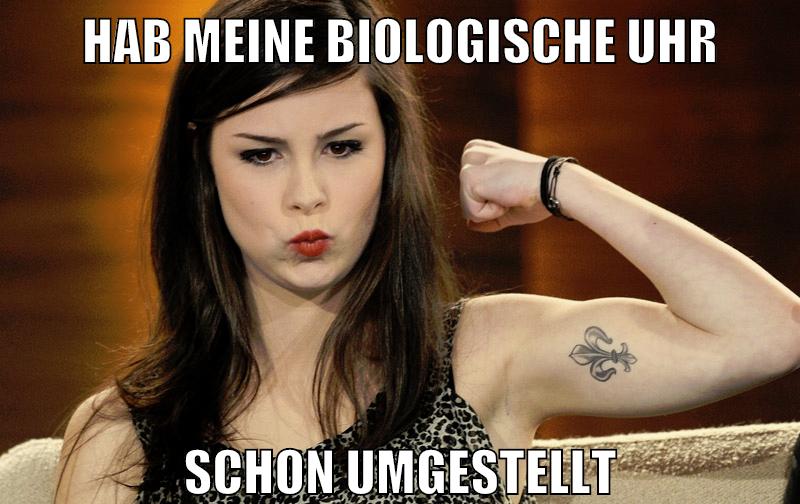 hab meine biologische uhr schon umgestellt