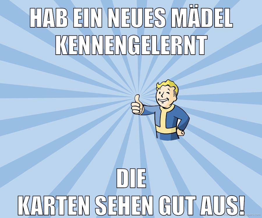 Hab ein neues Mädel kennengelernt Die Karten sehen gut aus!