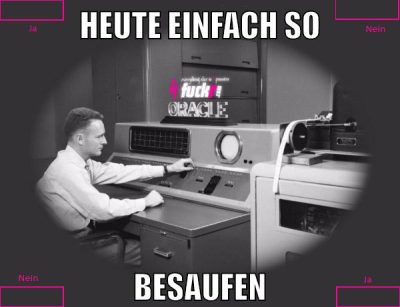 heute einfach so besaufen