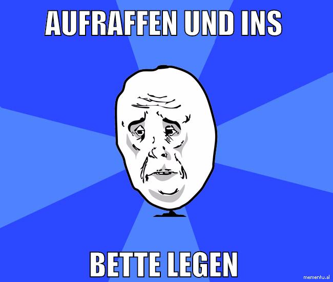 aufraffen und ins bette legen