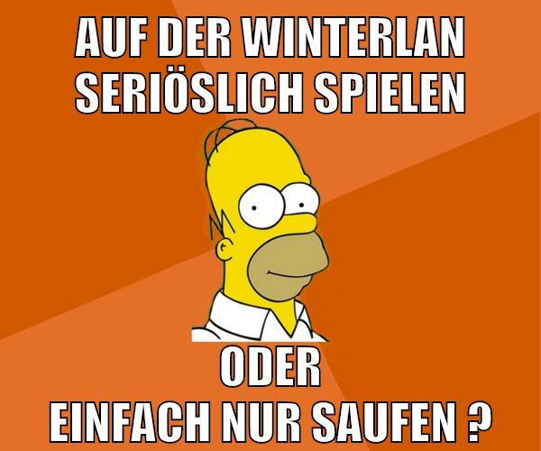 auf der winterlan seriöslich spielen oder einfach nur saufen ?