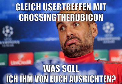 GLEICH USERTREFFEN MIT CROSSINGTHERUBICON WAS SOLL ICH IHM VON EUCH AUSRICHTEN?