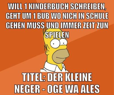 WILL 1 KINDERBUCH SCHREIBEN, GEHT UM 1 BUB WO NICH IN SCHULE GEHEN MUSS UND IMMER ZEIT ZUN SPIELEN TITEL: DER KLEINE NEGER - OGE WA ALES