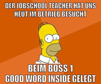der jobschool teacher hat uns heut im betrieb besucht beim boss 1 good word inside gelegt