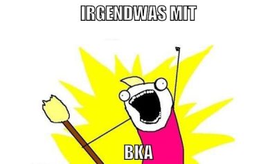 irgendwas mit bka