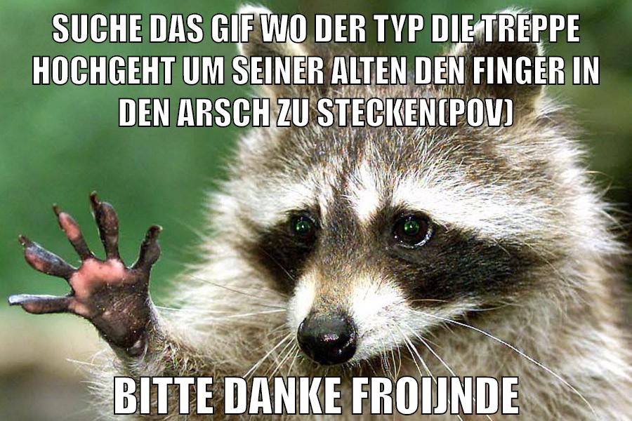 Suche das gif wo der typ die treppe hochgeht um seiner alten den finger in den arsch zu stecken(POV) BITTE DANKE FROIJNDE