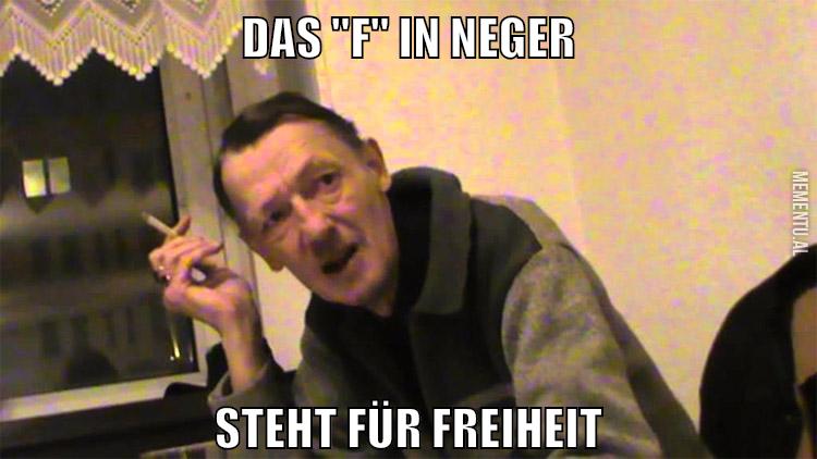 Das "F" in neger steht für freiheit