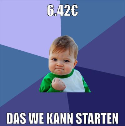 6.42€ das we kann starten