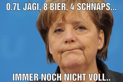 0.7l Jägi, 8 Bier, 4 Schnaps... Immer noch nicht voll..
