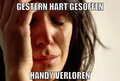Gestern hart gesoffen handy verloren
