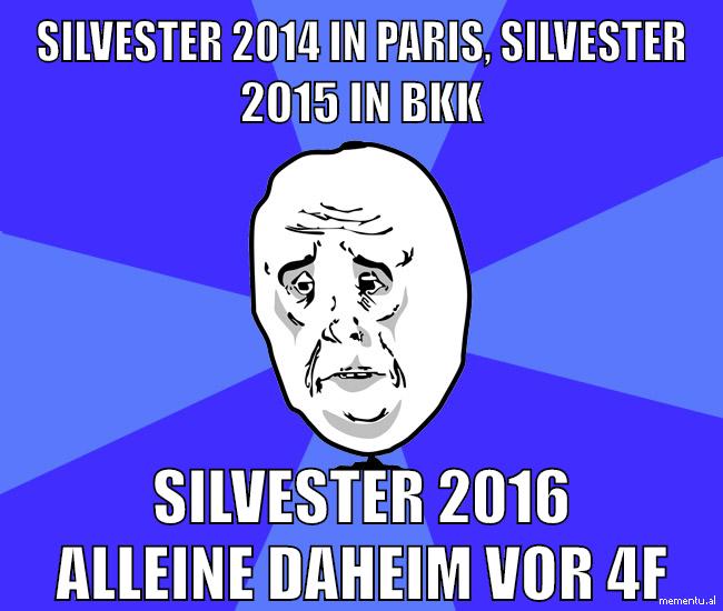 silvester 2014 in paris, silvester 2015 in bkk silvester 2016 alleine daheim vor 4f