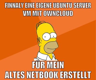 finnaly eine eigene ubuntu server vm mit owncloud für mein altes netbook erstellt