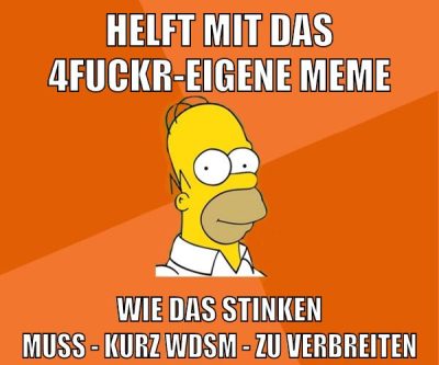 helft mit das 4fuckr-eigene meme wie das stinken muss - kurz wdsm - zu verbreiten