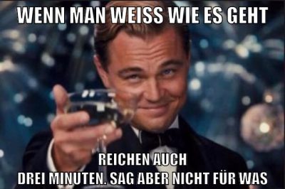wenn man weiss wie es geht reichen auch drei minuten. sag aber nicht für was