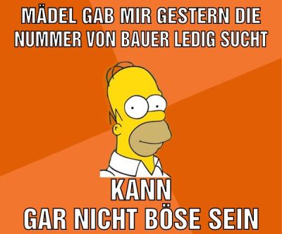 mädel gab mir gestern die nummer von bauer ledig sucht kann gar nicht böse sein