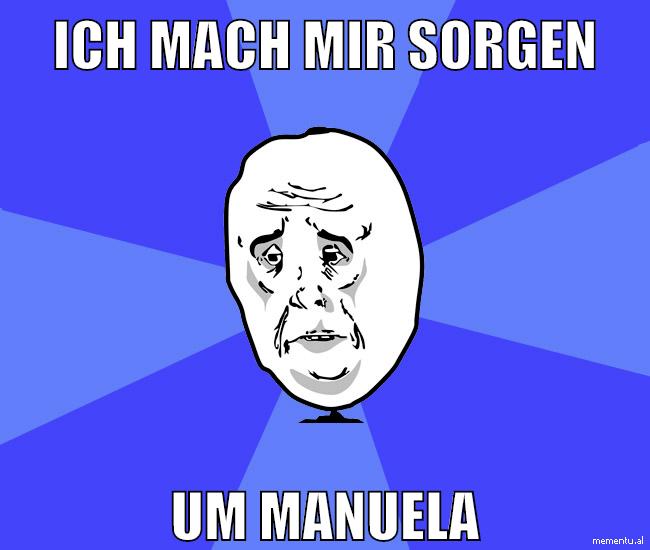 ich mach mir sorgen um manuela