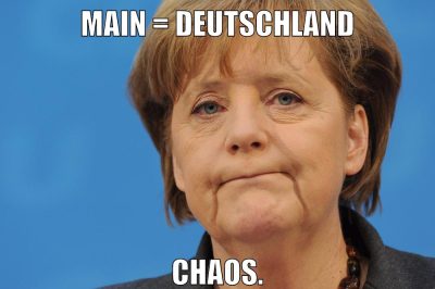 Main = Deutschland Chaos.