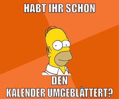 habt ihr schon den kalender umgeblättert?