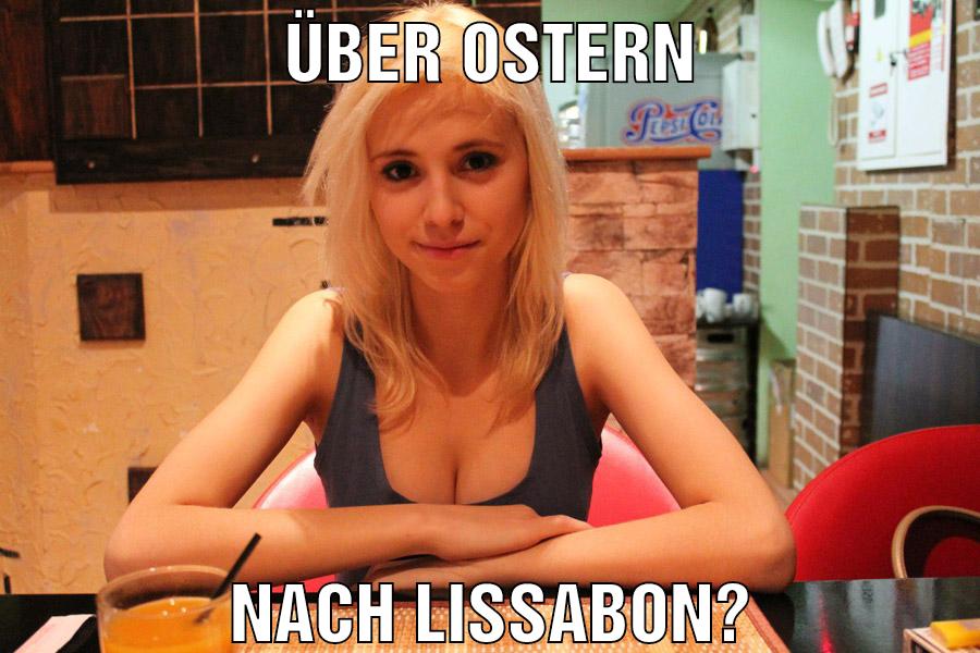 Über ostern Nach lissabon?