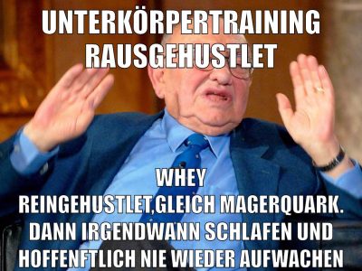 unterkörpertraining rausgehustlet whey reingehustlet,gleich magerquark. dann irgendwann schlafen und hoffenftlich nie wieder aufwachen