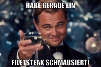 habe gerade ein filetsteak schmausiert!