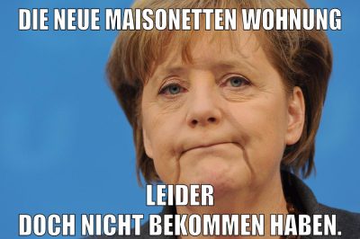 Die neue Maisonetten Wohnung leider doch nicht bekommen haben.