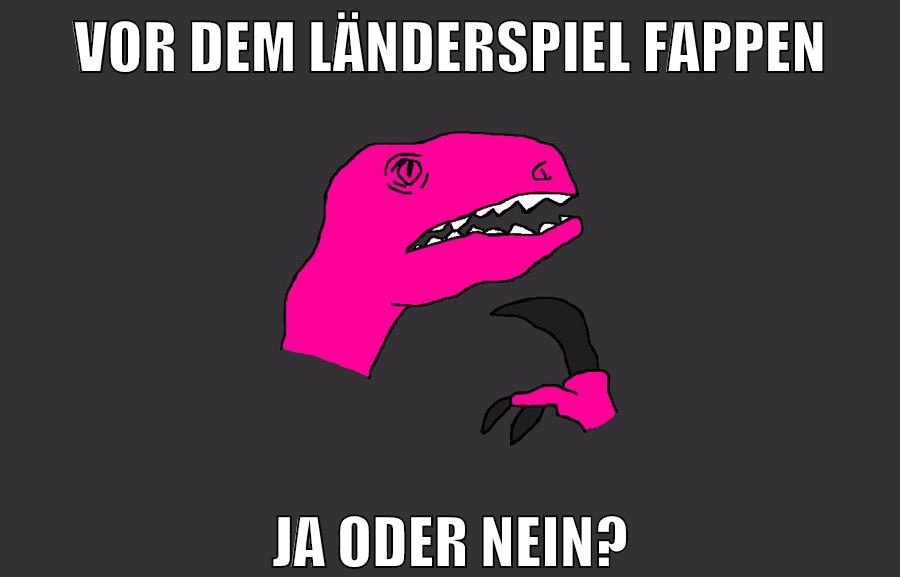 vor dem länderspiel fappen ja oder nein?