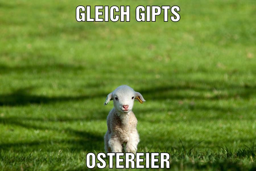 Gleich gipts Ostereier