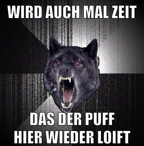 wird auch mal zeit das der puff hier wieder loift