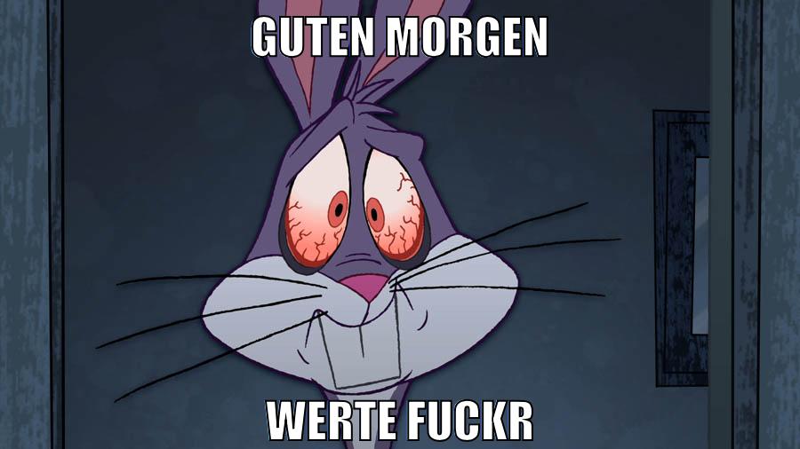 guten morgen werte fuckr
