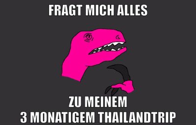 fragt mich alles zu meinem 3 monatigem thailandtrip